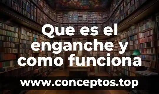 Que es el enganche y como funciona