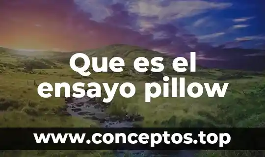 Que es el ensayo pillow