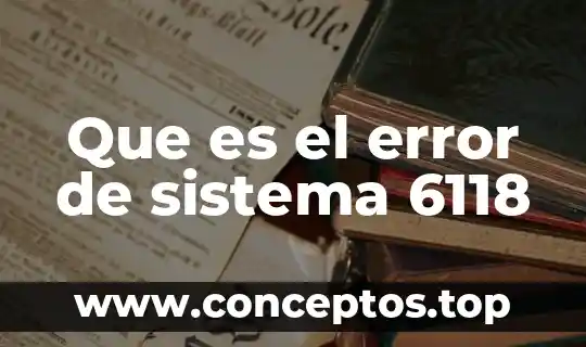 Que es el error de sistema 6118