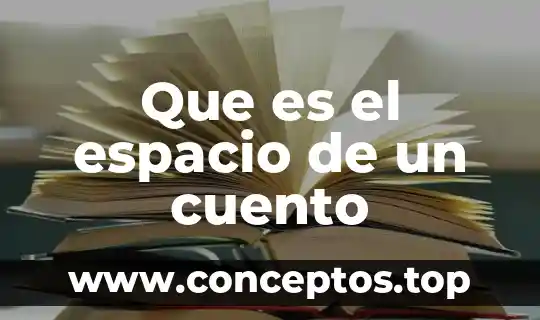 Que es el espacio de un cuento