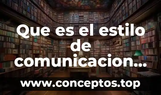 Que es ser licenciado en comunicacion humana 6 Que es el estilo de comunicacion funcional