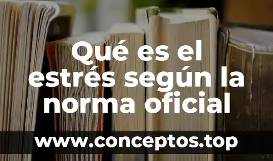 Qué es el estrés según la norma oficial