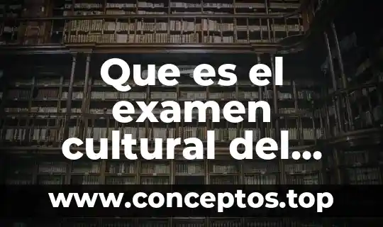 Que es un lider cultural 3 Que es el examen cultural del colegio militar