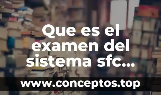Que es el examen del sistema sfc scannow
