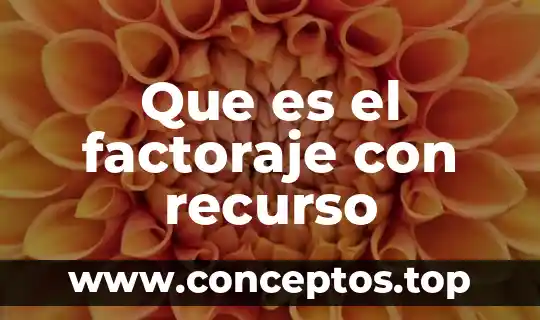 Que es el factoraje con recurso