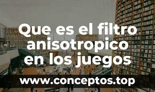 Que es el filtro anisotropico en los juegos
