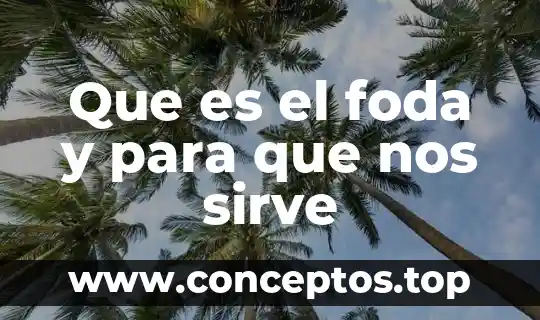 Que es el foda y para que nos sirve