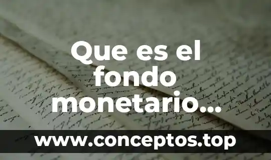 Que es el fondo monetario internacional el universal