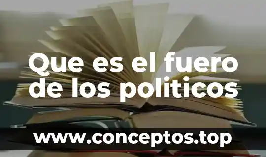 Que es politicos publicos 5 Que es el fuero de los politicos