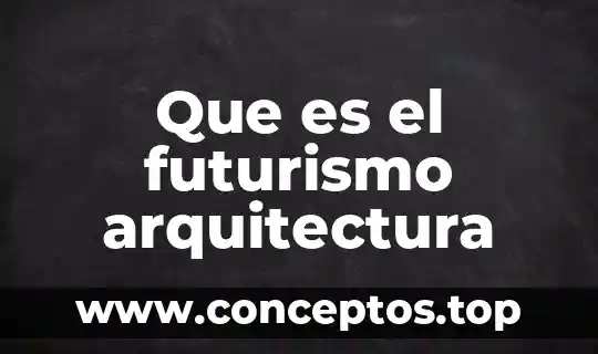 Que es el futurismo arquitectura