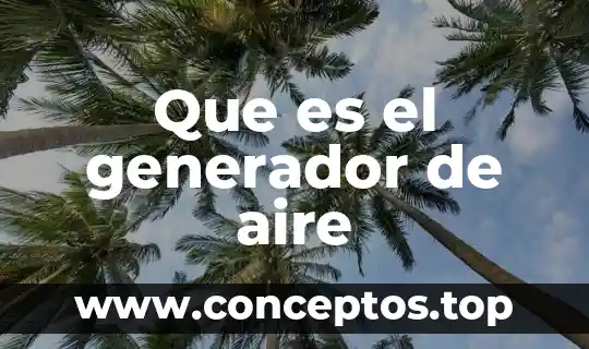 Que es el generador de aire