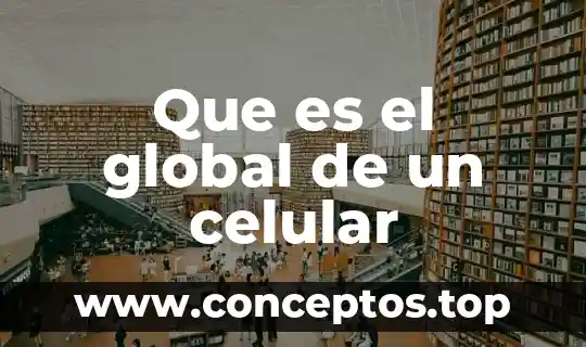 Que es el global de un celular
