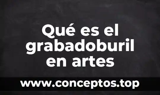 Qué es el grabadoburil en artes