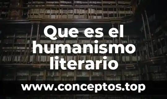 Que es el humanismo literario