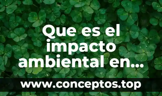 Que significa norma ambiental y que es una norma ambiental 3 Que es el impacto ambiental en el agua