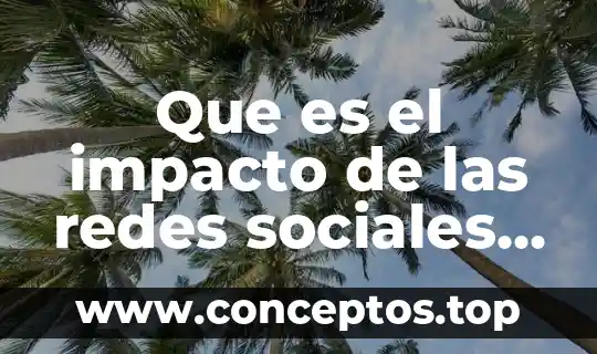 Que es el impacto de las redes sociales en mexico