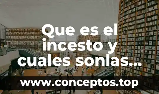 Que es el incesto y cuales sonlas percusions sociales
