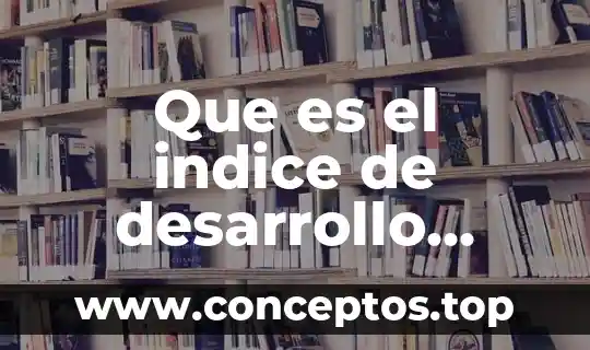 Que es el indice de desarrollo humano 2018