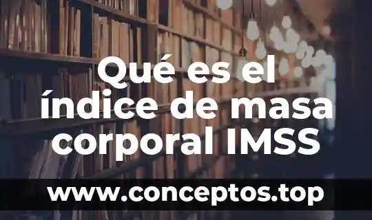 Qué es el índice de masa corporal IMSS