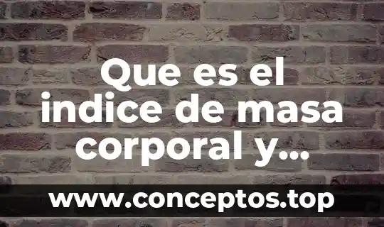 Que es el indice de masa corporal y como sacarlo