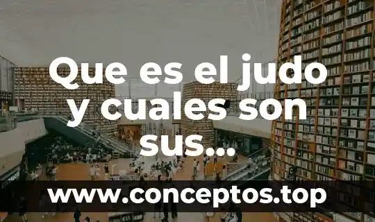 Que es el judo y cuales son sus caracteristicas