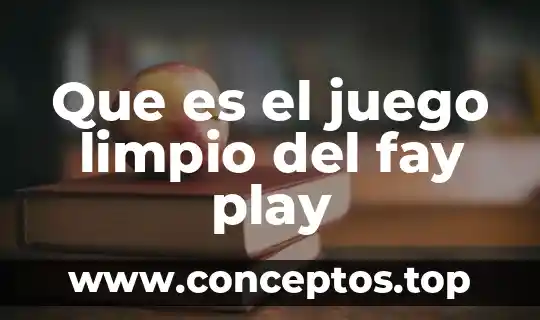 Que es el juego limpio del fay play