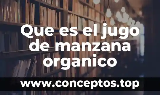 Que es el jugo de manzana organico