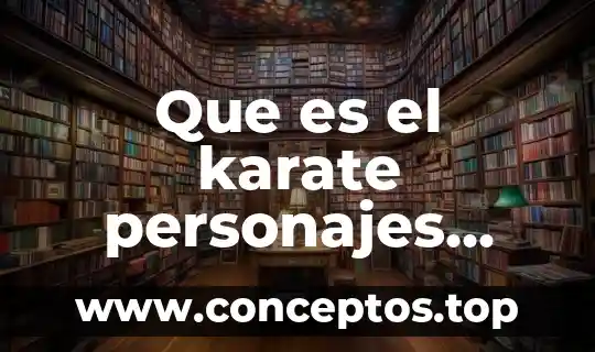 Que es el karate personajes importantes