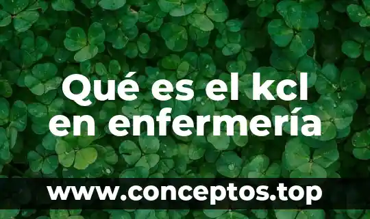 Qué es el kcl en enfermería