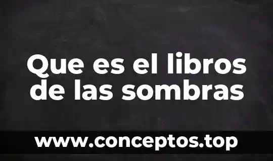 Que es el libros de las sombras