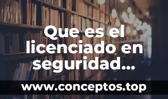 Que es el licenciado en seguridad publica