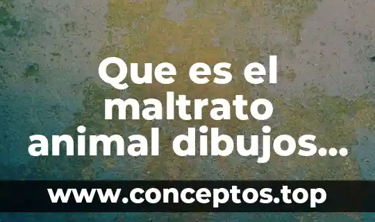 Que es el animal en dibujo de elefantes 6 Que es el maltrato animal dibujos para colorear
