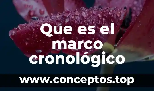 Que es el marco cronológico