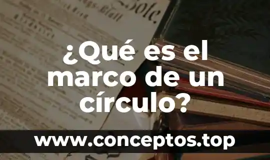 Que es un circulo alrededor del sol 8 ¿Qué es el marco de un círculo?