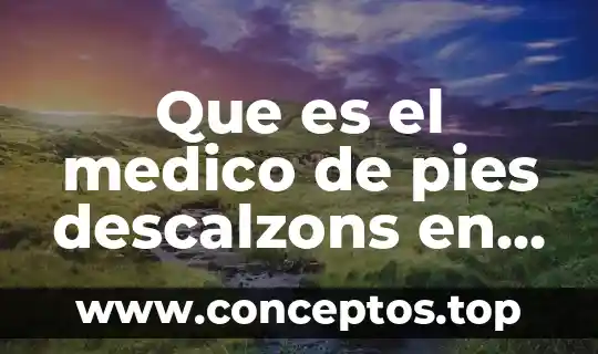 Que es el medico de pies descalzons en china