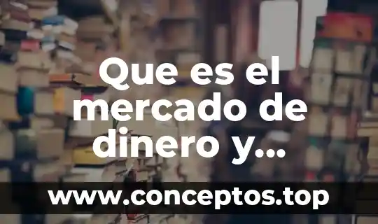 Que es el codigo global de mercado de dinero 3 Que es el mercado de dinero y credito revistas unam