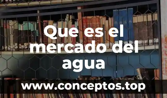 Que es el mercado del agua