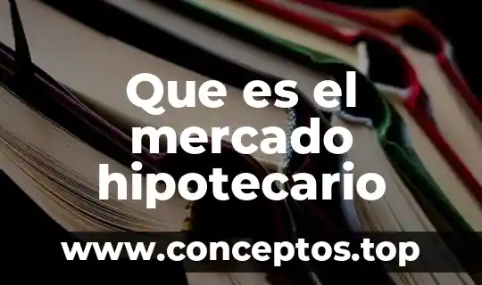 Que es el mercado hipotecario