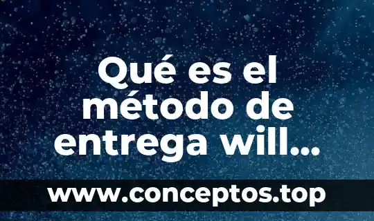 Qué es el método de entrega will call