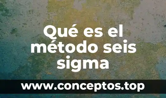 Qué es el método seis sigma