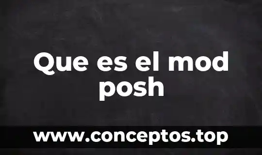 Que es el mod posh
