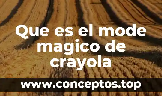 Que es el mode magico de crayola