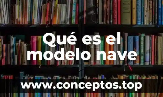 Qué es el modelo nave