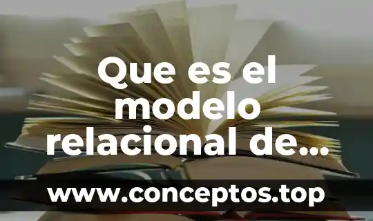 Que es el modelo relacional de bases de datos