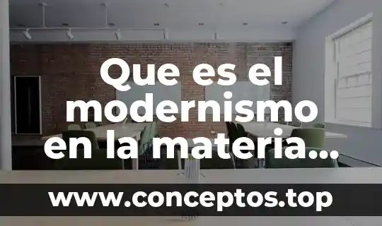 Que es historia del pensamiento 3 Que es el modernismo en la materia de historia