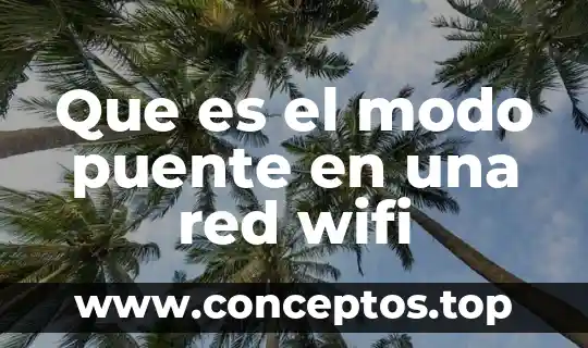 Que es el modo puente en una red wifi