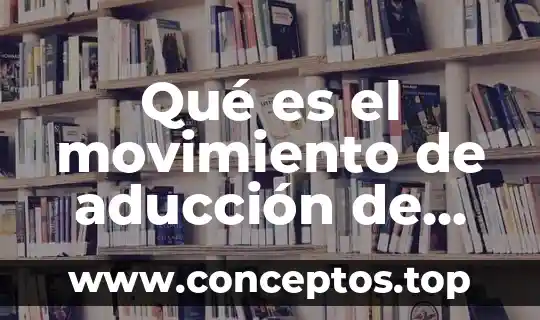 Qué es el movimiento de aducción de pie