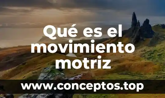 Qué es el movimiento motriz