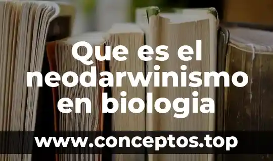Que es un signo biologia 4 Que es el neodarwinismo en biologia