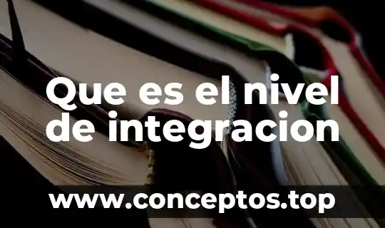 Que es integracion social en la recreacion 4 Que es el nivel de integracion